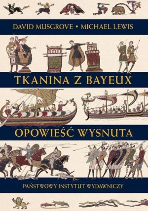 Tkanina z Bayeux. Opowieść wysnuta Michael Lewis,