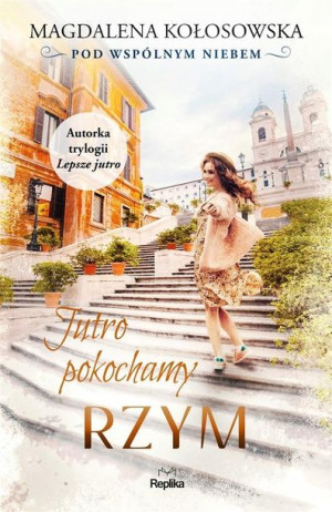 Pod wspólnym niebem T.3 Jutro pokochamy Rzym Magda