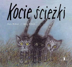 Kocie ścieżki Piotr Wilkoń, Józef Wilkoń
