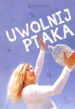 Uwolnij ptaka Beata Jurasz