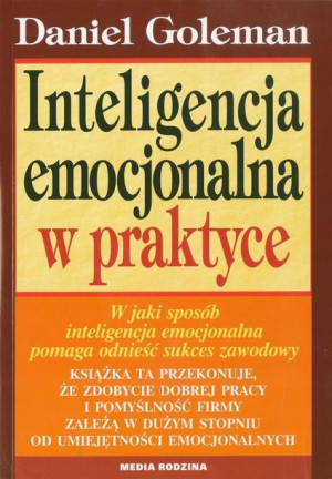 Inteligencja emocjonalna w praktyce Daniel Goleman
