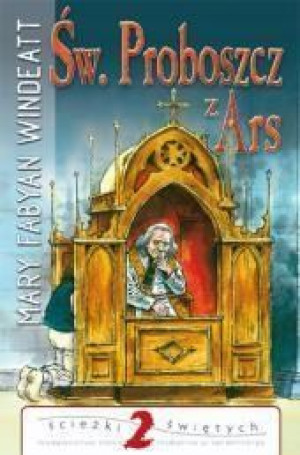 Ścieżki świętych - Św. Proboszcz z Ars Mary Fabyan
