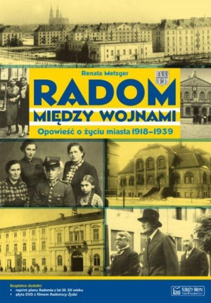 Radom między wojnami Opowieść... Metzger Renata