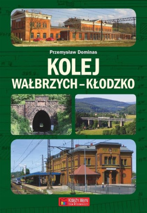 Kolej Wałbrzych-Kłodzko Przemysław Dominas