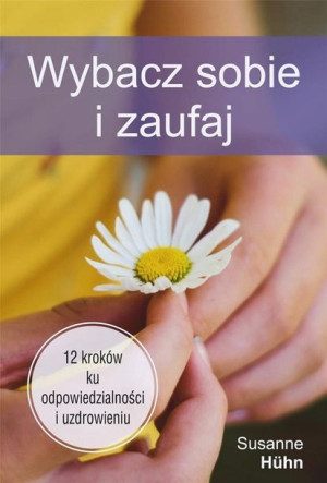 Wybacz sobie i zaufaj