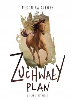 Zuchwały plan Weronika Kurosz