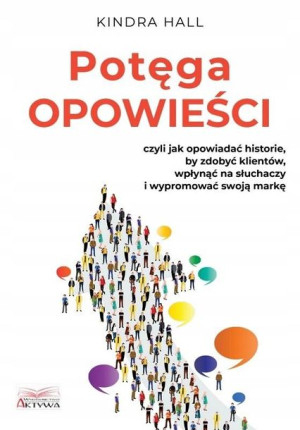 Potęga opowieści. Czyli jak opowiadać historie..