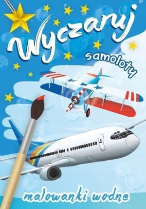 Wyczaruj samoloty. Malowanki wodne