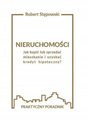 Nieruchomości. Jak kupić lub sprzedać mieszkanie..