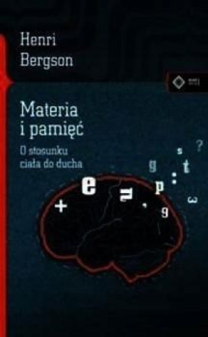 Materia i pamięć. O stosunku ciała do ducha w.2015