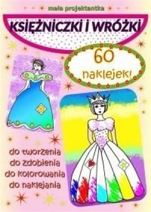 Mała projektantka. Księżniczki i wróżki