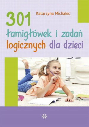 301 łamigłówek i zadań logicznych dla dzieci