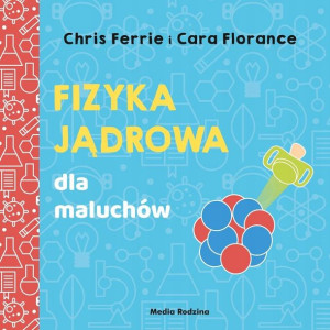 Uniwersytet malucha. Fizyka jądrowa dla maluchów