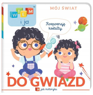 Wiem i ja! Mój świat. M jak motoryka. Do gwiazd!