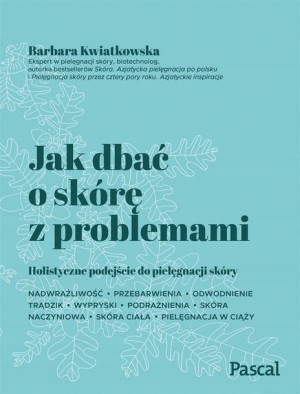 Jak dbać o skórę z problemami