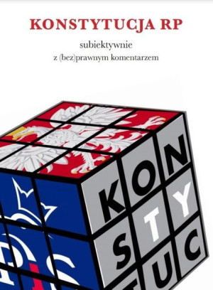 Konstytucja RP z (bez)prawnym komentarzem