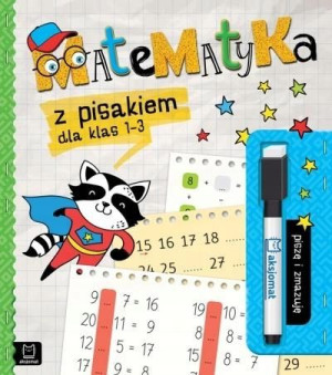 Matematyka z pisakiem dla kl. 1-3. Piszę i zmazuję