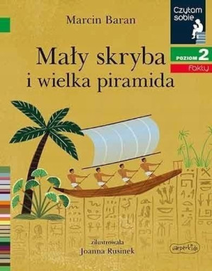 Czytam sobie. Mały skryba i wielka piramida