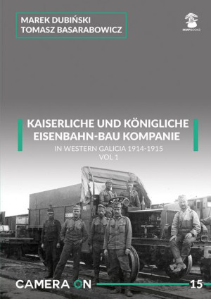 Camera ON No. 15 - Kaiserliche Eisenbahn-Bau Kompanie in Western Galicia
