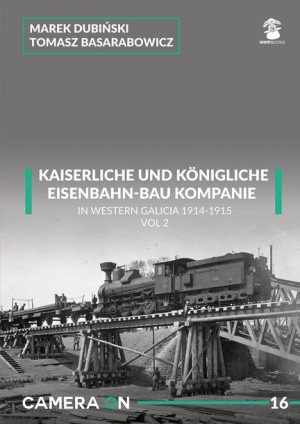 Camera ON No. 16 - Kaiserliche Eisenbahn-Bau Kompanie in Western Galicia