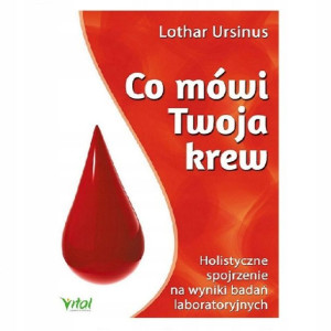 Co mówi twoja krew Lothar Ursinus Holistyczne 2015