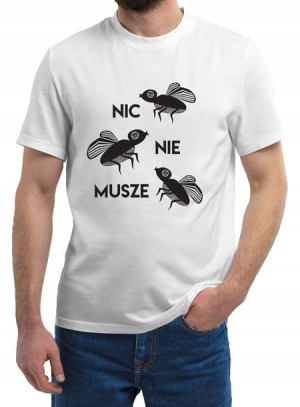 KOSZULKA na prezent dzień chłopaka NIC NIE MUSZE