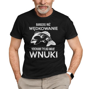 Bardziej niż wędkowanie kocham tylko moje wnuki na prezent dla dziadka