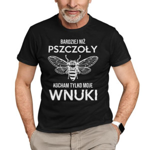Bardziej niż pszczoły kocham tylko moje wnuki koszulka prezent dla dziadka