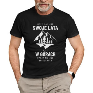 Może mam już swoje lata, ale w górach czuję się koszulka dla wędrownika