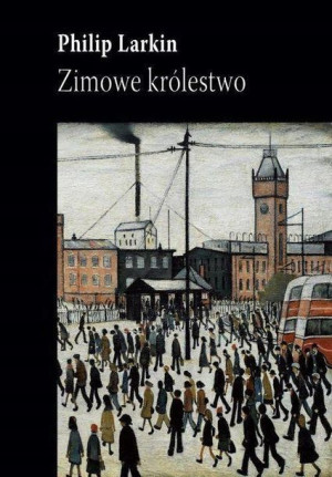 Zimowe królestwo Philip Larkin