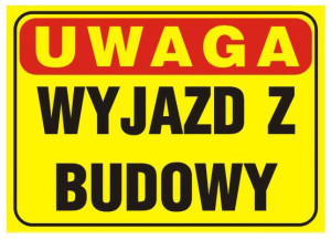 Tablica Znak UWAGA WYJAZD Z BUDOWY 35x25cm