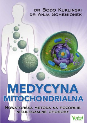 Książka - "Medycyna Mitochondrialna" dr Bodo Kuklinski, dr Anja Schemionek