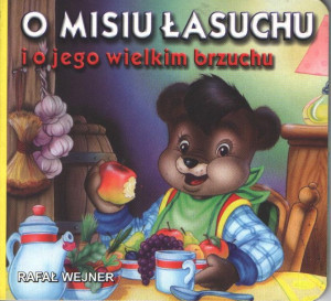 O misiu łasuchu i o jego wielkim brzuchu - bajka
