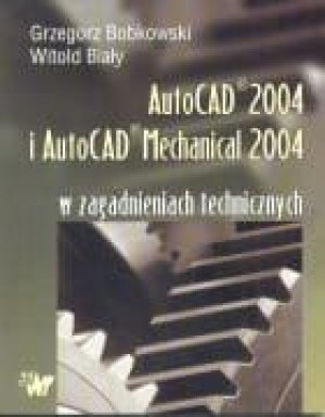 AutoCAD 2004 i AutoCAD Mechanical 2004 w zagadnieniach technicznych