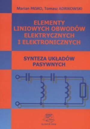 Elementy liniowych obwodów elektrycznych i elektronicznych. Synteza układów