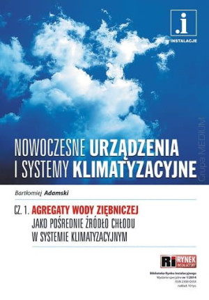 Nowoczesne urządzenia i systemy klimatyzacyjne cz.1 Agregaty wody ziębnicze
