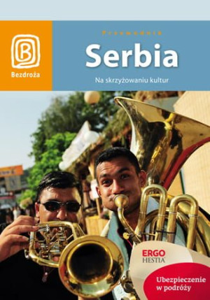 Serbia.Na skrzyżowaniu kultur/Bezdroża/