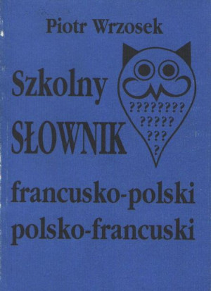 Szkolny słownik francusko-polski, polsko-francuski