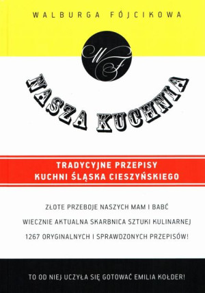 Nasza Kuchnia. Tradycyjne przepisy kuchnie śląska cieszyńskiego.