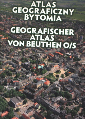 Atlas Geograficzny Bytomia,Geografischer Atlas Von Beuthen O/S