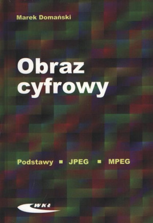 Obraz cyfrowy. Podstawy JPEG, MPEG