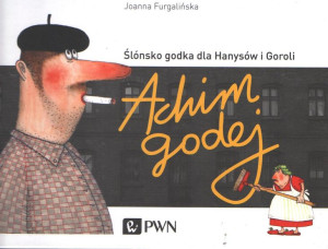 Achim godej. Śląsko godka dla hanysów i goroli