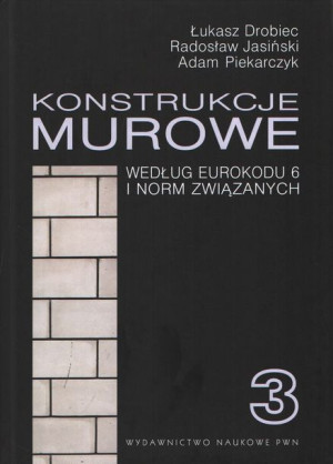 Konstrukcje murowe wg Eurokodu 6 i norm związanych. Tom 3
