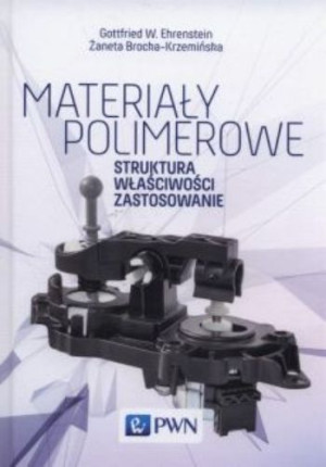 Materiały polimerowe. Struktura, właściwosci, zastosowanie