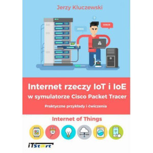 Internet rzeczy IoT i IoE w symulatorze Cisco Packet Tracer - Praktyczne pr