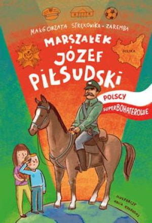 Polscy Superbohaterowie: Marszałek Józef Piłsudski