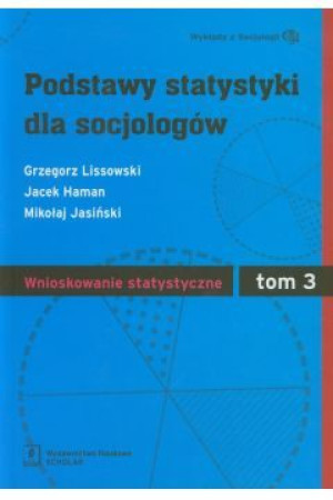 Podstawy statystyki dla socjologów. Tom 3. Wnioskowanie statystyczne