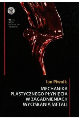 Mechanika plastycznego płynięcia w zagad.wyciskania metali