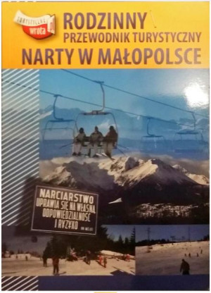 Rodzinny przewodnik turysryczny.Narty w Małopolsce
