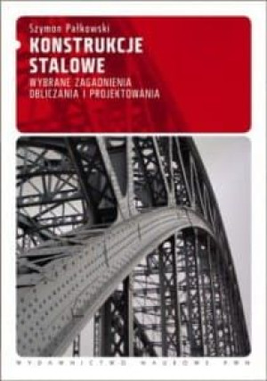Konstrukcje stalowe. Wybrane zagadnienia obliczania i projektowania.